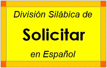 División Silábica de Solicitar en Español