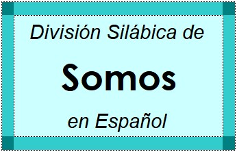Divisão Silábica de Somos em Espanhol