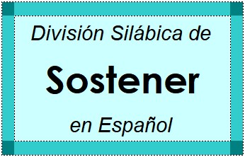 Divisão Silábica de Sostener em Espanhol