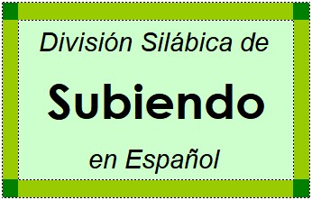 División Silábica de Subiendo en Español