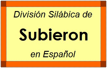 Divisão Silábica de Subieron em Espanhol