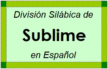 División Silábica de Sublime en Español
