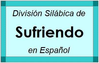 División Silábica de Sufriendo en Español