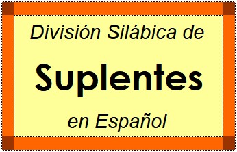 División Silábica de Suplentes en Español