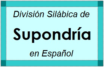 Divisão Silábica de Supondría em Espanhol