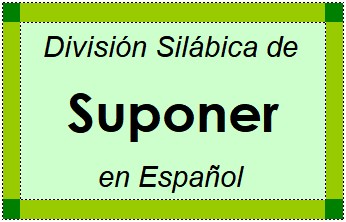 Divisão Silábica de Suponer em Espanhol