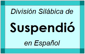 Divisão Silábica de Suspendió em Espanhol
