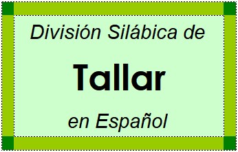 División Silábica de Tallar en Español