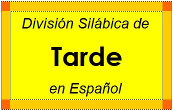 Divisão Silábica de Tarde em Espanhol