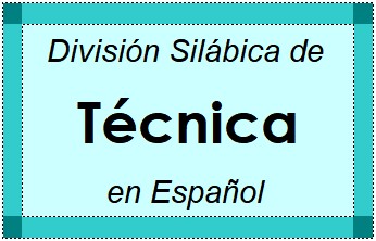 Divisão Silábica de Técnica em Espanhol