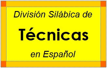 División Silábica de Técnicas en Español