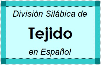 Divisão Silábica de Tejido em Espanhol