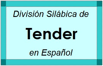 Divisão Silábica de Tender em Espanhol