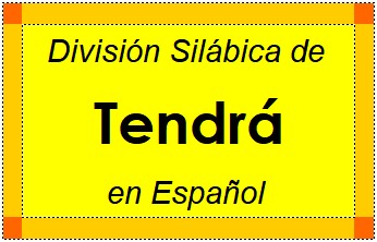 Divisão Silábica de Tendrá em Espanhol