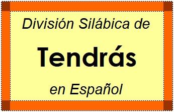 Divisão Silábica de Tendrás em Espanhol