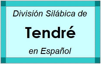 División Silábica de Tendré en Español