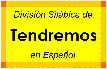 División Silábica de Tendremos en Español