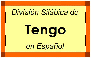 Divisão Silábica de Tengo em Espanhol