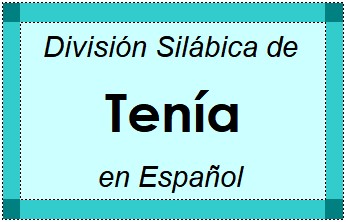 División Silábica de Tenía en Español