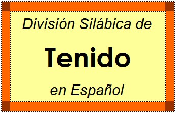 Divisão Silábica de Tenido em Espanhol