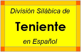 División Silábica de Teniente en Español
