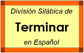 Divisão Silábica de Terminar em Espanhol