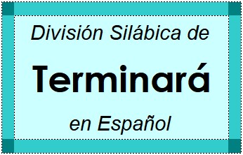 Divisão Silábica de Terminará em Espanhol