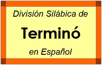 División Silábica de Terminó en Español