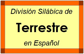 División Silábica de Terrestre en Español
