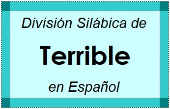 División Silábica de Terrible en Español