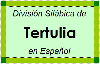 Divisão Silábica de Tertulia em Espanhol