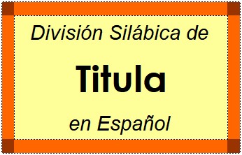Divisão Silábica de Titula em Espanhol