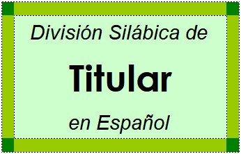 Divisão Silábica de Titular em Espanhol