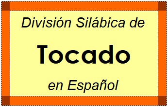 Divisão Silábica de Tocado em Espanhol