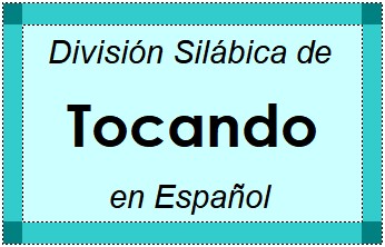 División Silábica de Tocando en Español