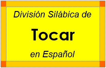 División Silábica de Tocar en Español