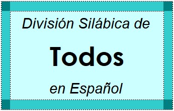 Divisão Silábica de Todos em Espanhol