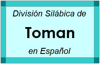División Silábica de Toman en Español
