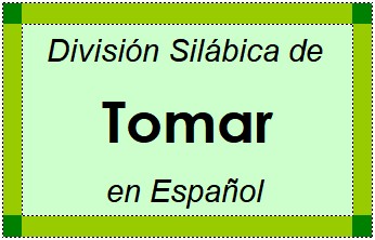 Divisão Silábica de Tomar em Espanhol