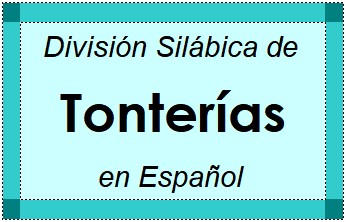 División Silábica de Tonterías en Español