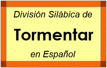 Divisão Silábica de Tormentar em Espanhol
