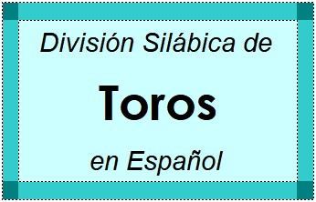 Divisão Silábica de Toros em Espanhol