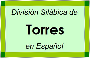Divisão Silábica de Torres em Espanhol