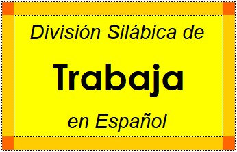 División Silábica de Trabaja en Español
