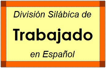 Divisão Silábica de Trabajado em Espanhol