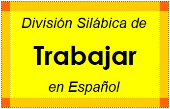 Divisão Silábica de Trabajar em Espanhol