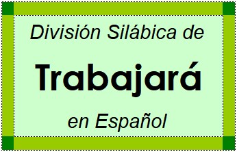 Divisão Silábica de Trabajará em Espanhol