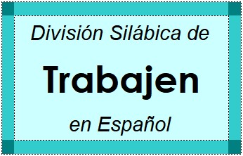 Divisão Silábica de Trabajen em Espanhol