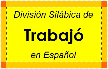 Divisão Silábica de Trabajó em Espanhol