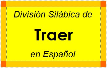 División Silábica de Traer en Español